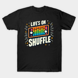 Life's on Shuffle T-Shirt